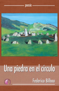 Title: Una piedra en el círculo, Author: Federico Bilbao Sorozabal