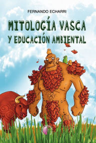 Title: Mitología vasca y educación ambiental, Author: Fernando Echarri