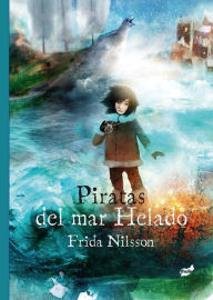 Title: Piratas del mar Helado, Author: Frida Nilsson