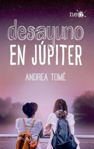 Title: Desayuno en Júpiter, Author: Andrea Tomé