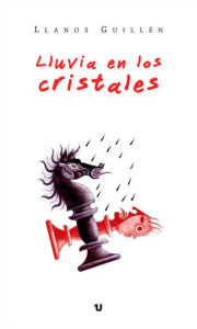 Title: Lluvia en los cristales, Author: M. Llanos Guillén Torres