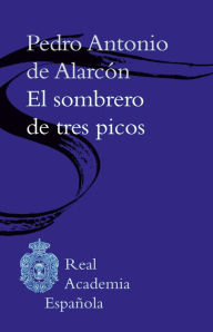 Title: El sombrero de tres picos, Author: Pedro Antonio de Alarcón