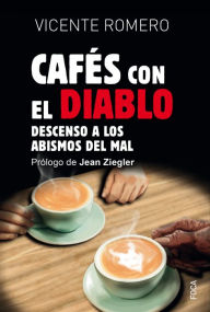 Title: Cafés con el diablo: Descenso a los abismos del mal, Author: Vicente Romero