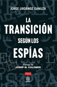 Title: La Transición según los espías, Author: Ganuza