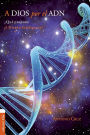 A Dios por el ADN: ¿Qué propone el diseño inteligente?