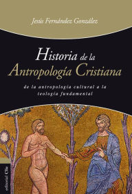 Title: Historia de la antropología cristiana, Author: Jesús Fernández González