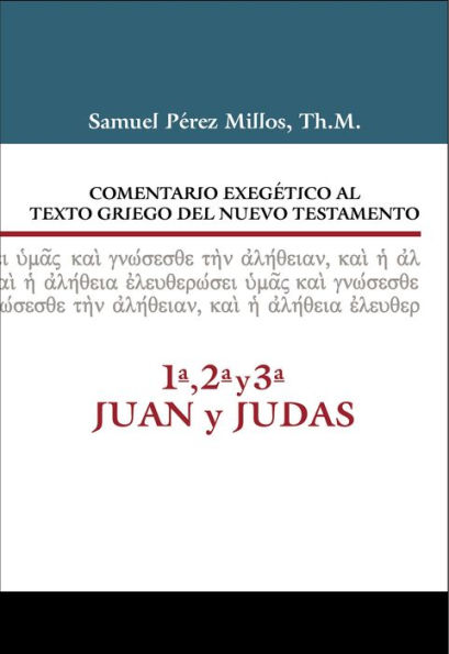 Comentario Exegético al texto griego del Nuevo Testamento, 1ª, 2ª, 3ª Juan y Judas
