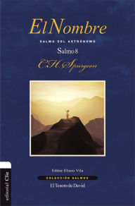 Title: El Nombre: Salmo del astrónomo. Salmo 8, Author: Charles H. Spurgeon