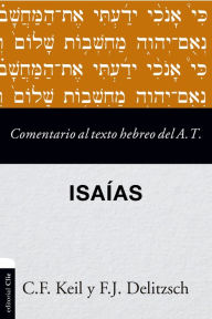 Title: Comentario al texto hebreo del Antiguo Testamento - Isaías, Author: F.J. Delitzsch