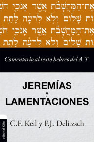 Title: Comentario al texto hebreo del Antiguo Testamento - Jeremías y Lamentaciones, Author: Friedrich Carl Keil
