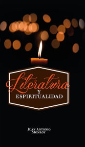 Title: Literatura y espiritualidad, Author: Juan Antonio Monroy Martínez