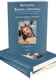 Title: Escultura Barroca española. Nuevas lecturas desde los Siglos de Oro a la sociedad del conocimiento, Author: Antonio Rafael Fernández Paradas