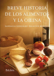 Title: Breve historia de los alimentos y la cocina, Author: Sandalia González-Palacios Romero