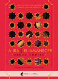 Title: La ira y el amanecer (The Wrath and the Dawn), Author: Renée Ahdieh