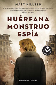 Title: Huerfana. Monstruo. Espia. / Orphan. Monster. Spy., Author: Matt Killeen