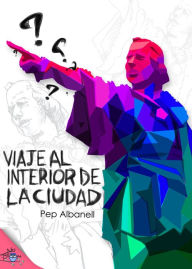 Title: Viaje al interior de la ciudad, Author: Josep Albanell