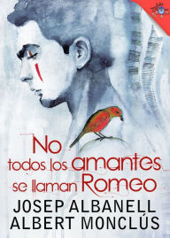 Title: No todos los amantes se llaman Romeo, Author: Josep Albanell