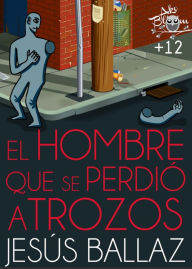 Title: El hombre que se perdió a trozos, Author: Jesús Ballaz
