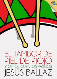 Title: El tambor de piel de piojo y otros cuentos vascos, Author: Jesús Ballaz