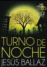 Title: Turno de noche, Author: Jesús Ballaz