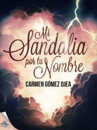 Title: Mi sandalia por tu nombre, Author: Carmen Gómez Ojea