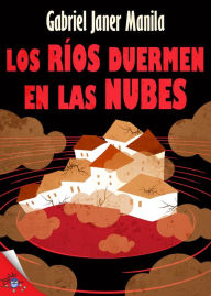 Title: Los ríos duermen en las nubes, Author: Gabriel Janer Manila