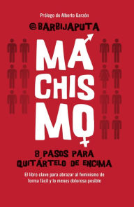 Title: Machismo: 8 pasos para quitártelo de encima, Author: Barbijaputa