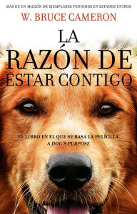 Title: La razón de estar contigo, Author: Bruce Cameron