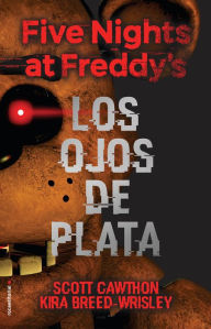 Title: Five Nights at Freddy's. Los ojos de plata, Author: Scott Cawthon