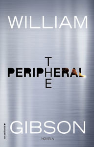 Title: The Peripheral (Spanish Edition), Author: William Gibson