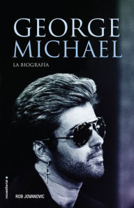 Title: George Michael: La biografía, Author: Rob Jovanovic