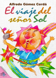 Title: El viaje del señor Sol, Author: Alfredo Gómez Cerdá