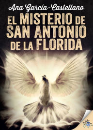 Title: El misterio de San Antonio de la Florida, Author: Ana García-Castellano