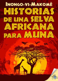 Title: Historias de una selva africana para Muna, Author: Inongo-vi Makomè