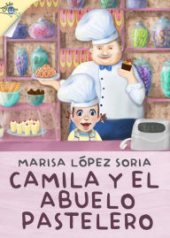 Title: Camila y el abuelo pastelero, Author: Marisa López Soria
