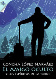 Title: El amigo oculto y los espíritus de la tarde, Author: Concha López Narváez