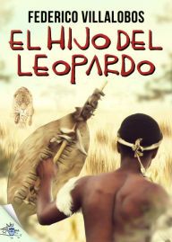 Title: El hijo del Leopardo, Author: Federico Villalobos
