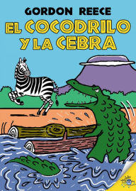 Title: El cocodrilo y la cebra, Author: Gordon Reece