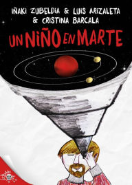 Title: Un niño en Marte, Author: Iñaki Zubeldía y Luiz Arizaleta