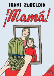 Title: ¡Mamá!, Author: Iñaki Zubeldía