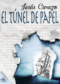 Title: El túnel de papel, Author: Jesús Carazo