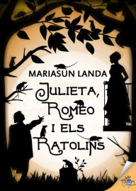 Title: Julieta, Romeo i els ratolins, Author: Mariasun Landa