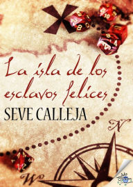 Title: La isla de los esclavos felices, Author: Seve Calleja