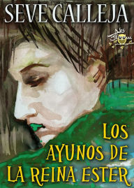 Title: Los ayunos de la reina Ester, Author: Seve Calleja