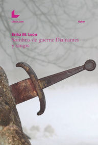 Title: Sombras de guerra: Diamantes y sangre, Author: Erika M. León