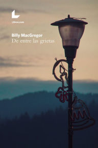 Title: De entre las grietas, Author: Billy MacGregor