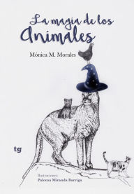 Title: La magia de los animales, Author: Mónica M. Morales