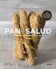 Title: Pan y salud: De los granos ancestrales al pan de hoy, Author: Xavier Barriga