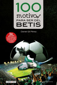 Title: 100 motivos para ser del Betis, Author: Daniel Gil Pérez