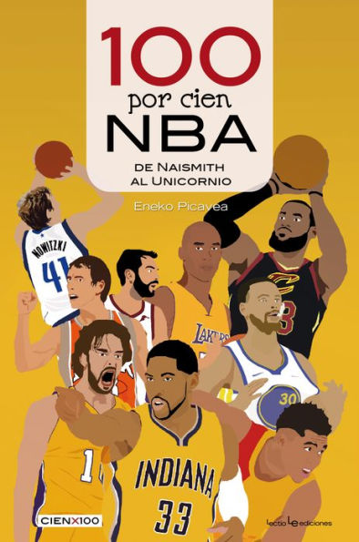 100 por cien NBA: De Naismith al Unicornio